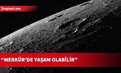 Bilim insanları Merkür'de yaşam olabileceğini ileri sürdü