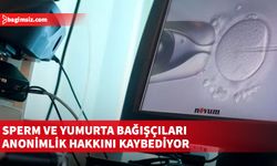 Bağış yapan kişiler, doğumdan itibaren anonim kalma hakkını kaybedecek