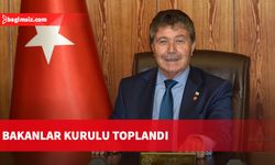 Bakanlar Kurulu toplandı