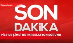 Pile-Yiğitler yolunda şimdi de “parselasyon sorunu” yaşanıyor