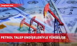 Petrol talep endişeleriyle yükselişe geçti