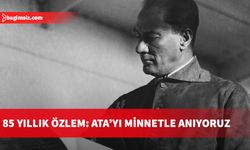 Mustafa Kemal Atatürk'ün ebediyete intikalinin 85. yılı