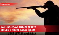 Kanunsuz Avlandığı Tespit Edilen 5 Kişiye Yasal İşlem