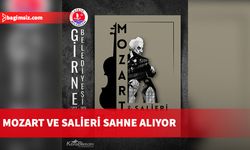 Mozart ve Salieri’ sahne alıyor