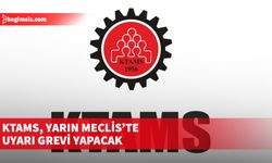 KTAMS, yarın Meclis’te uyarı grevi yapacak