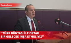 Ataoğlu: Türk dünyası ile ortak bir gelecek inşa etmeliyiz