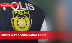 Hırsız 4 ay sonra yakalandı!