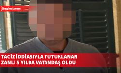 Taciz iddiasıyla tutuklanan zanlı 5 yılda vatandaş oldu