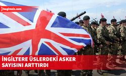 İngiltere üslerdeki asker sayısını arttırdı