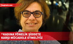 “Kadına yönelik şiddete karşı mücadele etmeliyiz”