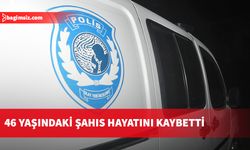 46 yaşındaki şahıs hayatını kaybetti