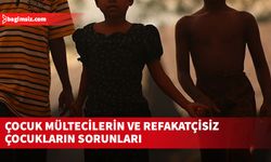 Çocuk mültecilerin ve refakatçisiz çocukların sorunları