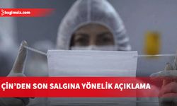 Çin’den son salgına yönelik açıklama