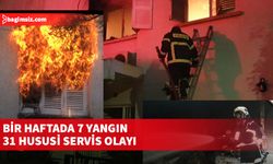 Bir haftada 7 yangın, 31 hususi servis olayı