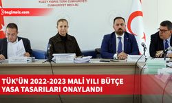 TÜK'ün 2022-2023 Mali Yılı Bütçe Yasa Tasarıları onaylandı