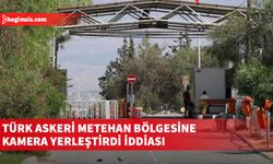 Türk askeri Metehan bölgesine kamera yerleştirdi iddiası