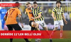 Fenerbahçe-Galatasaray derbisinde ilk 11'ler kesinleşti