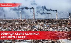 Dünyada çevre alanında 2023 böyle geçti...