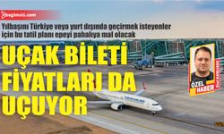 Uçak bileti fiyatları da uçuyor