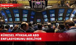 Küresel piyasalar ABD enflasyonunu bekliyor