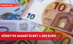 Güney’de asgari ücret 1.000 euro