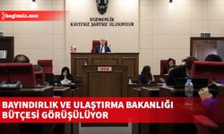 Cumhuriyet Meclisi’nde Bayındırlık ve Ulaştırma Bakanlığı bütçesi görüşülüyor