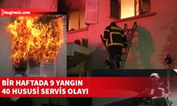 Bir haftada 9 yangın, 40 hususi servis olayı