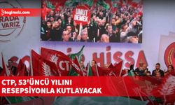 CTP, 53'üncü yılını resepsiyonla kutlayacak