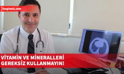 Vitamin ve minerallerin gereksiz kullanımı konusunda uyarı