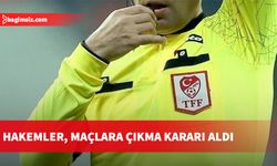 Futbol hakemleri, maçlara çıkma kararı aldı