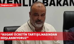 Arhun: Asgari ücretin tartışılmasından hoşlanmıyoruz