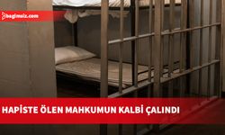 Hapishanede ölen mahkumun kalbinin çalındığı ortaya çıktı