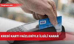 Kredi kartı faizleriyle ilgili karar