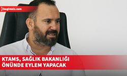 KTAMS, yarın Sağlık Bakanlığı önünde eylem yapacak