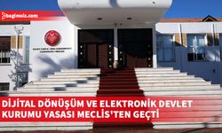 Dijital Dönüşüm ve Elektronik Devlet Kurumu Yasası, Genel Kurul’da oy birliğiyle kabul edildi