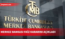 Türkiye Cumhuriyeti Merkez Bankası faiz kararını açıkladı