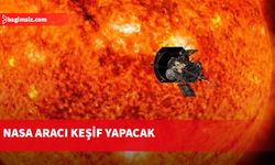 NASA'nın keşif aracı, Güneş'e en yakın mesafede olacak