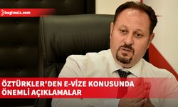 Öztürkler'den E-Vize konusunda önemli açıklamalar