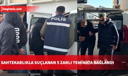 Sahtekarlıkla suçlanan 5 zanlı mahkeme huzuruna çıkarıldı