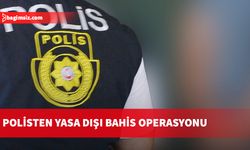 Polisten yasa dışı bahis operasyonu