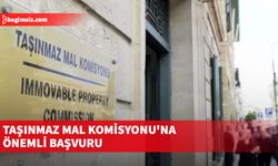 Taşınmaz Mal Komisyonu'na Önemli Başvuru