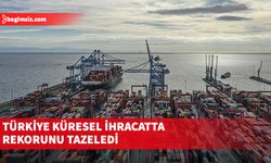 Türkiye küresel ihracatta rekorunu tazeledi