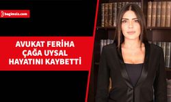 Avukat Feriha Çağa Uysal, bugün toprağa verilecek