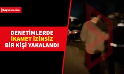 Denetimlerde "ikamet izinsiz" bir kişi tespit edildi