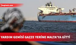 Yardım gemisi Gazze yerine Malta’ya gitti