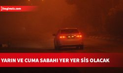 Yarın ve cuma sabahı yer yer sis olacak