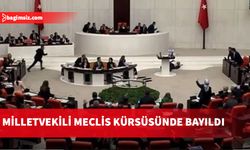 Milletvekili Meclis kürsüsünde bayıldı