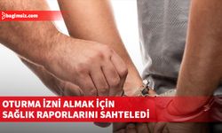 Oturma izni almak için sağlık raporlarını sahteledi