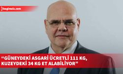 Özkunt: Kuzeydeki asgari ücretli güneyde bile 84 kg et alabiliyor