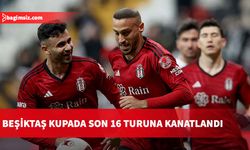 Beşiktaş kupada son 16 turuna kanatlandı